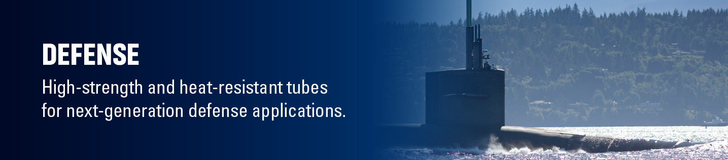 Advanced precision tubes for a range of defense jets, submarines and other marine applications